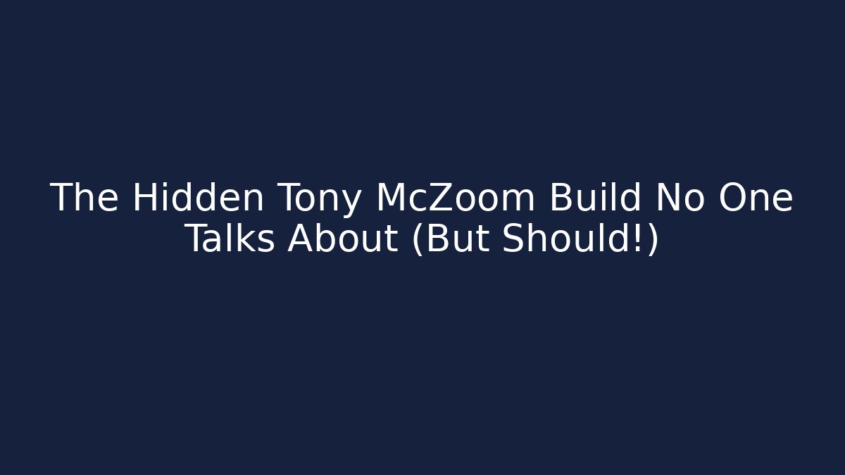 The Hidden Tony McZoom Build No One Talks About (But Should!)