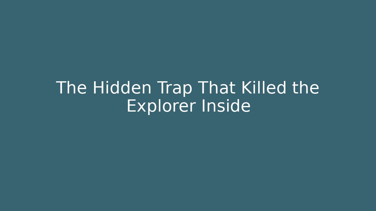 The Hidden Trap That Killed the Explorer Inside - Método de Aprovação
