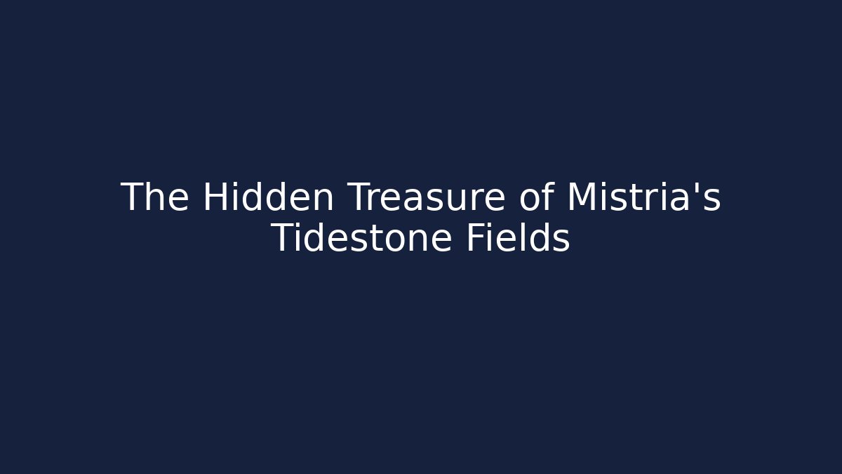 The Hidden Treasure of Mistria’s Tidestone Fields