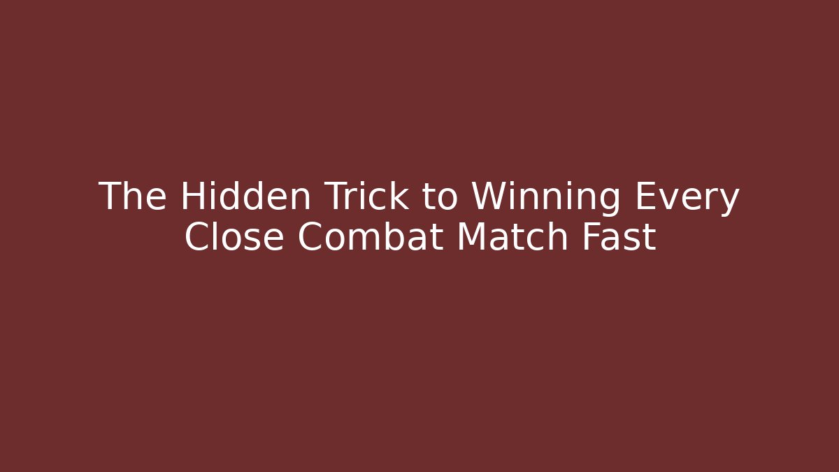The Hidden Trick to Winning Every Close Combat Match Fast