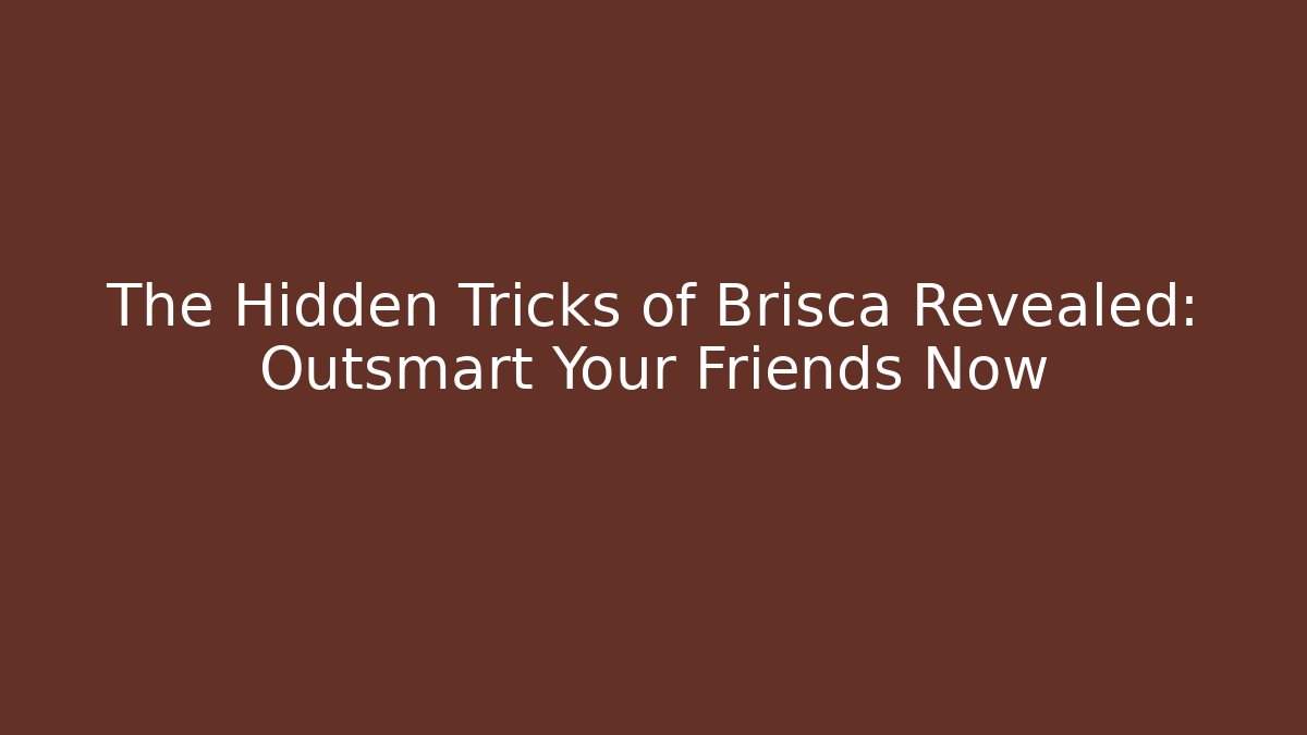 The Hidden Tricks of Brisca Revealed: Outsmart Your Friends Now