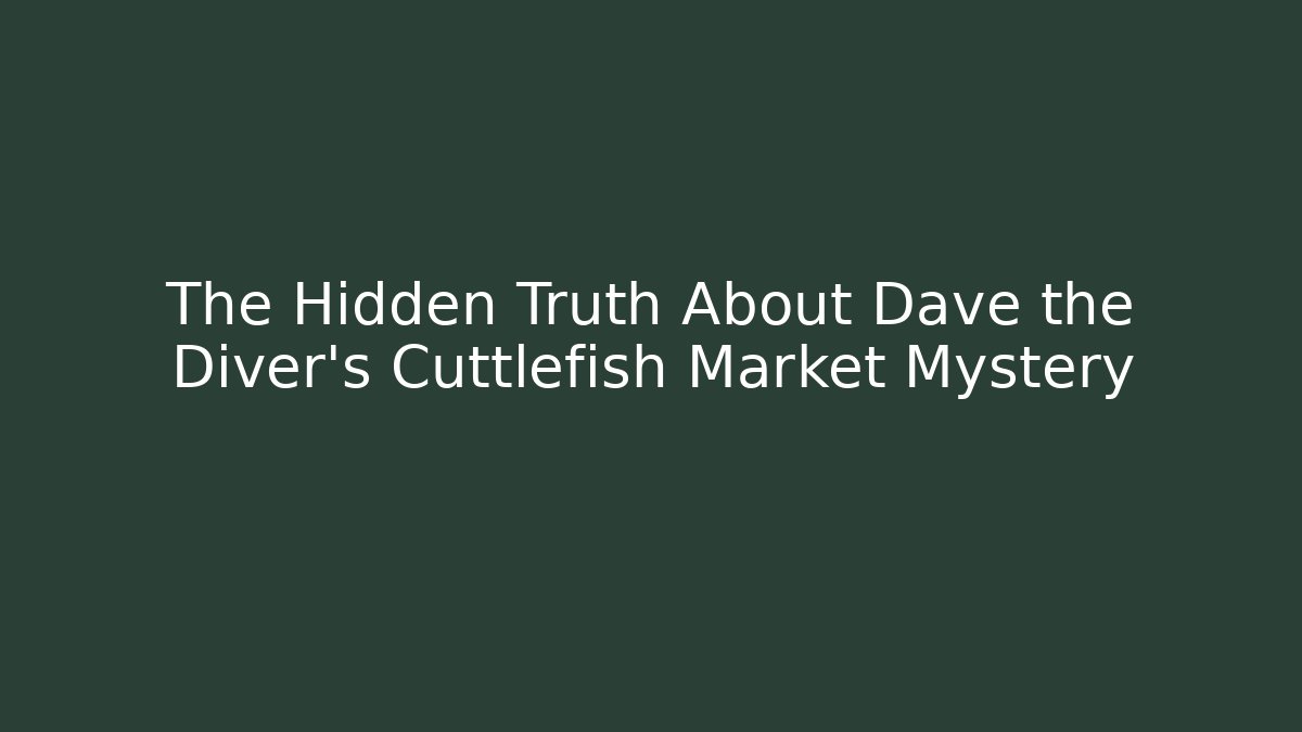 The Hidden Truth About Dave the Diver's Cuttlefish Market Mystery - Método de Aprovação