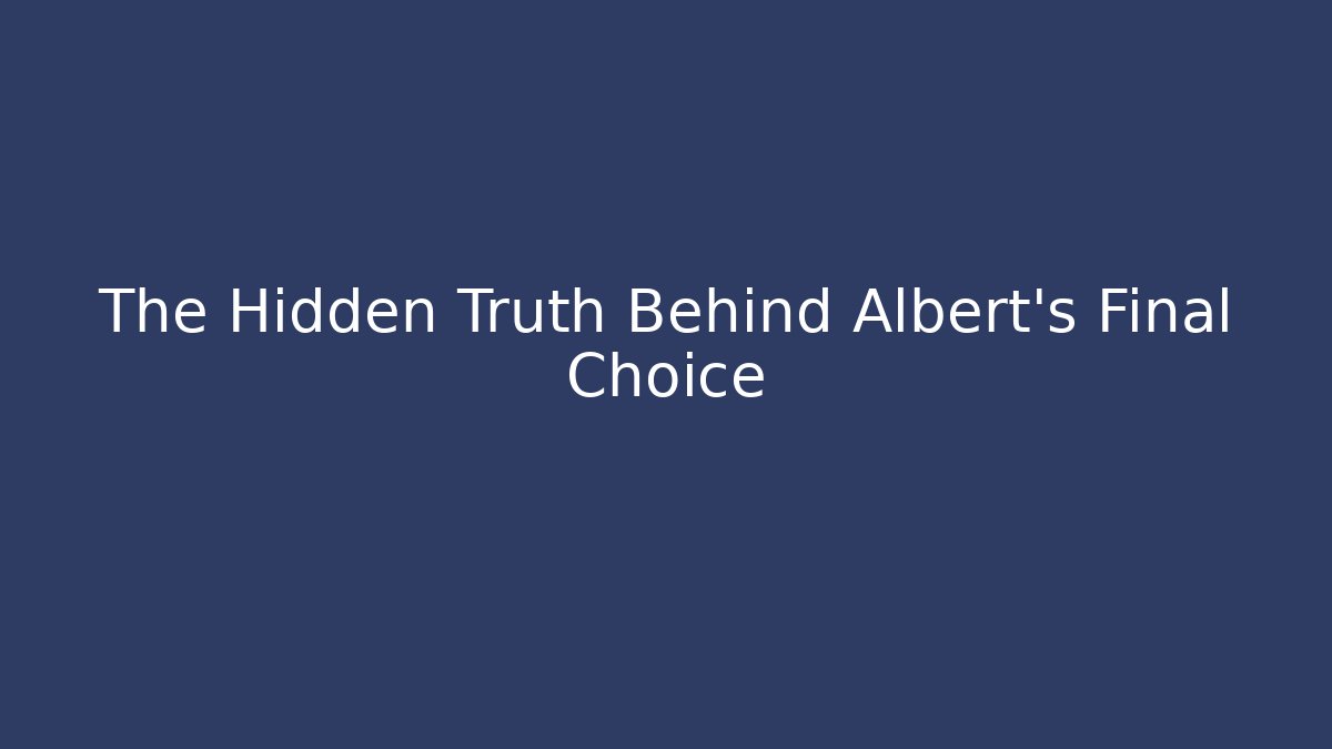 The Hidden Truth Behind Albert's Final Choice - Método de Aprovação