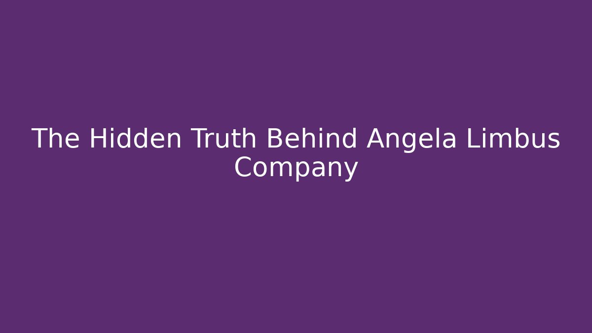 The Hidden Truth Behind Angela Limbus Company - Método de Aprovação