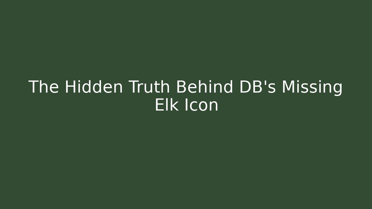 The Hidden Truth Behind DB's Missing Elk Icon