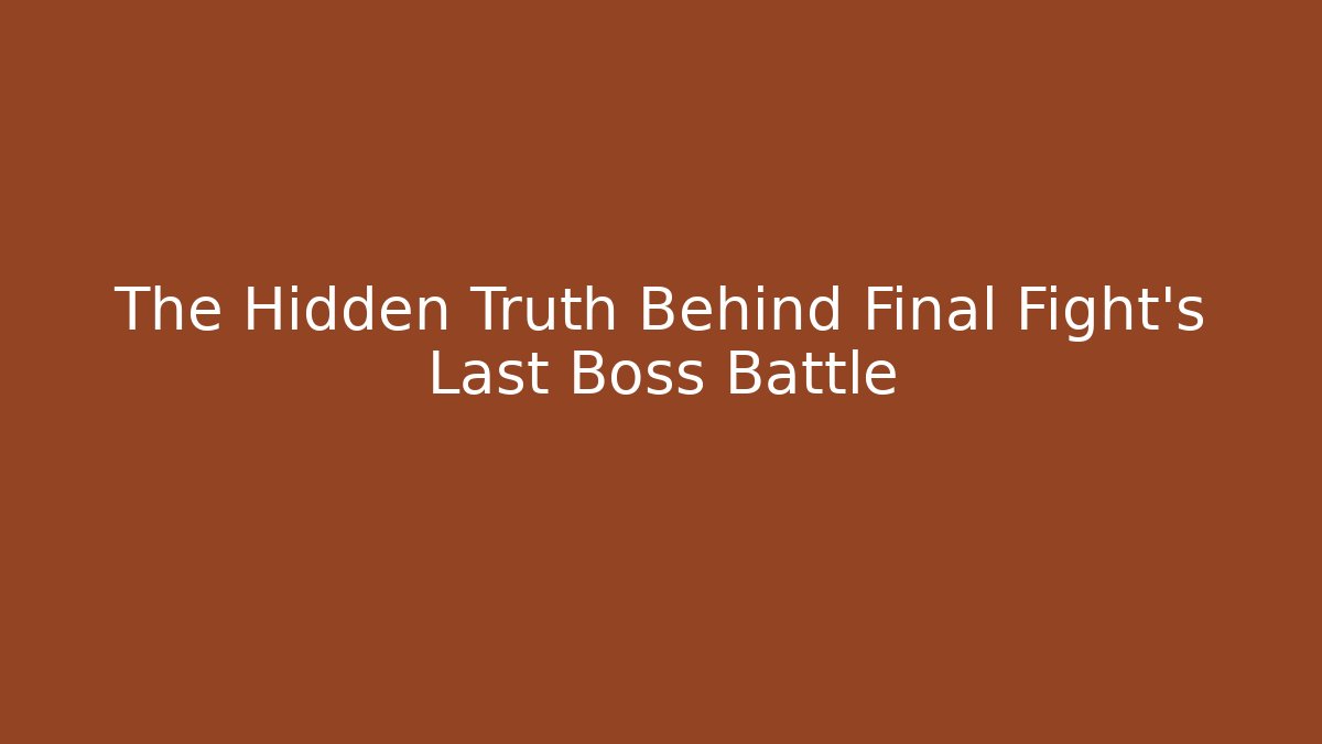 The Hidden Truth Behind Final Fight's Last Boss Battle
