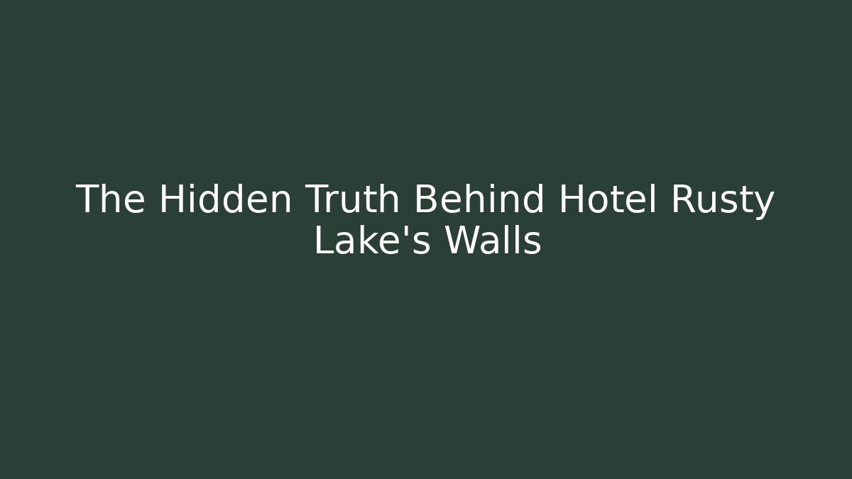 The Hidden Truth Behind Hotel Rusty Lake's Walls