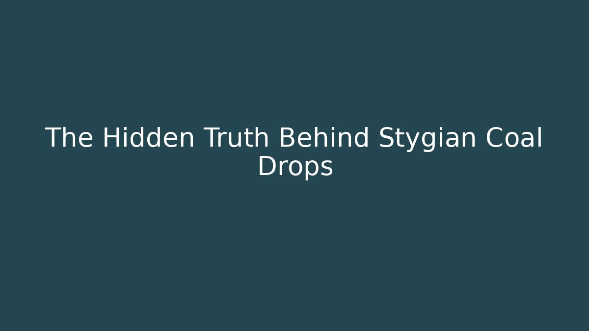 The Hidden Truth Behind Stygian Coal Drops - Método de Aprovação