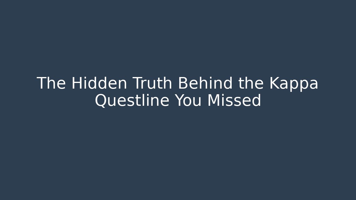 The Hidden Truth Behind the Kappa Questline You Missed