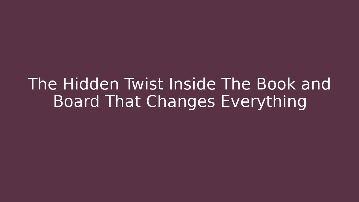 The Hidden Twist Inside The Book and Board That Changes Everything