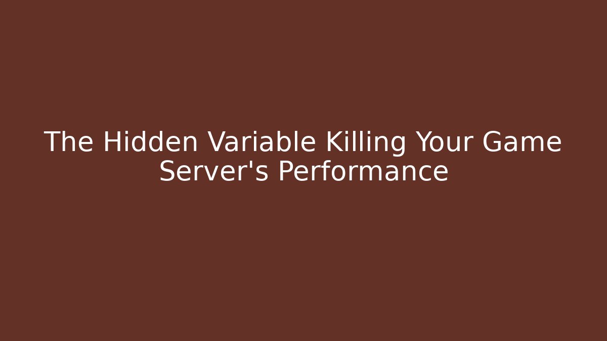 The Hidden Variable Killing Your Game Server's Performance - Método de Aprovação