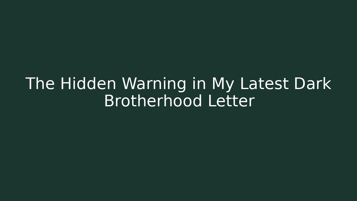 The Hidden Warning in My Latest Dark Brotherhood Letter - Método de Aprovação