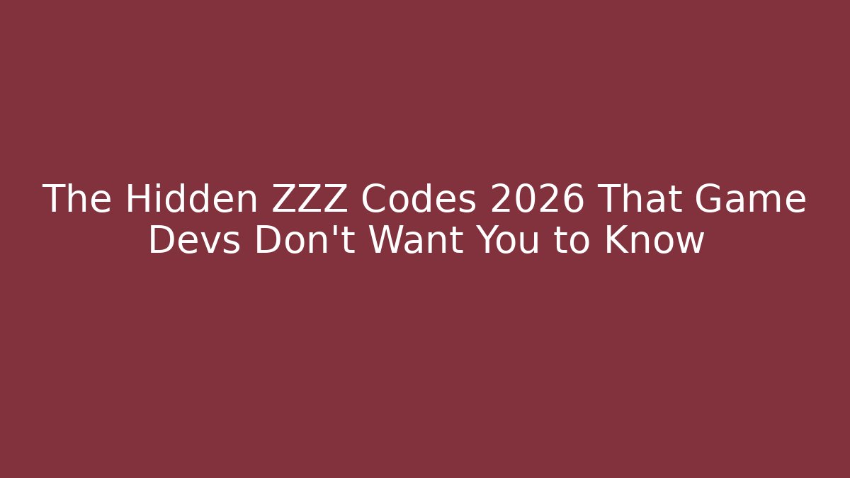 The Hidden ZZZ Codes 2026 That Game Devs Don’t Want You to Know