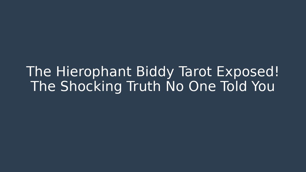 The Hierophant Biddy Tarot Exposed! The Shocking Truth No One Told You