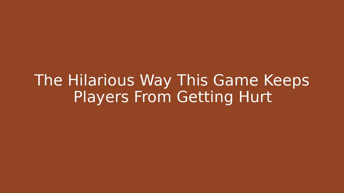 The Hilarious Way This Game Keeps Players From Getting Hurt