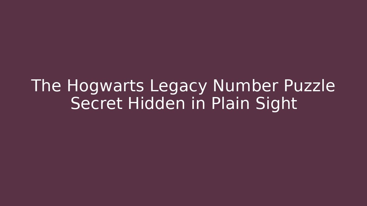 The Hogwarts Legacy Number Puzzle Secret Hidden in Plain Sight