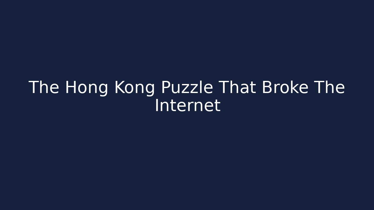 The Hong Kong Puzzle That Broke The Internet