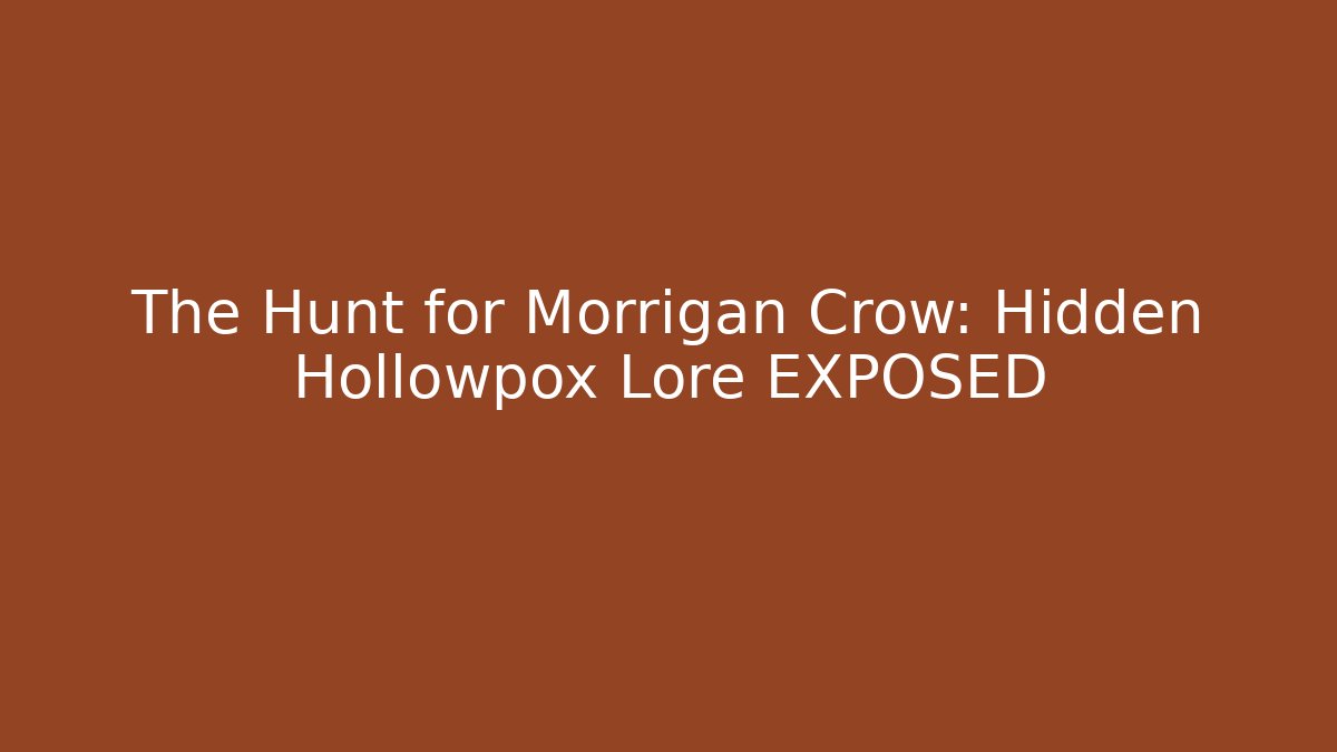 The Hunt for Morrigan Crow: Hidden Hollowpox Lore EXPOSED