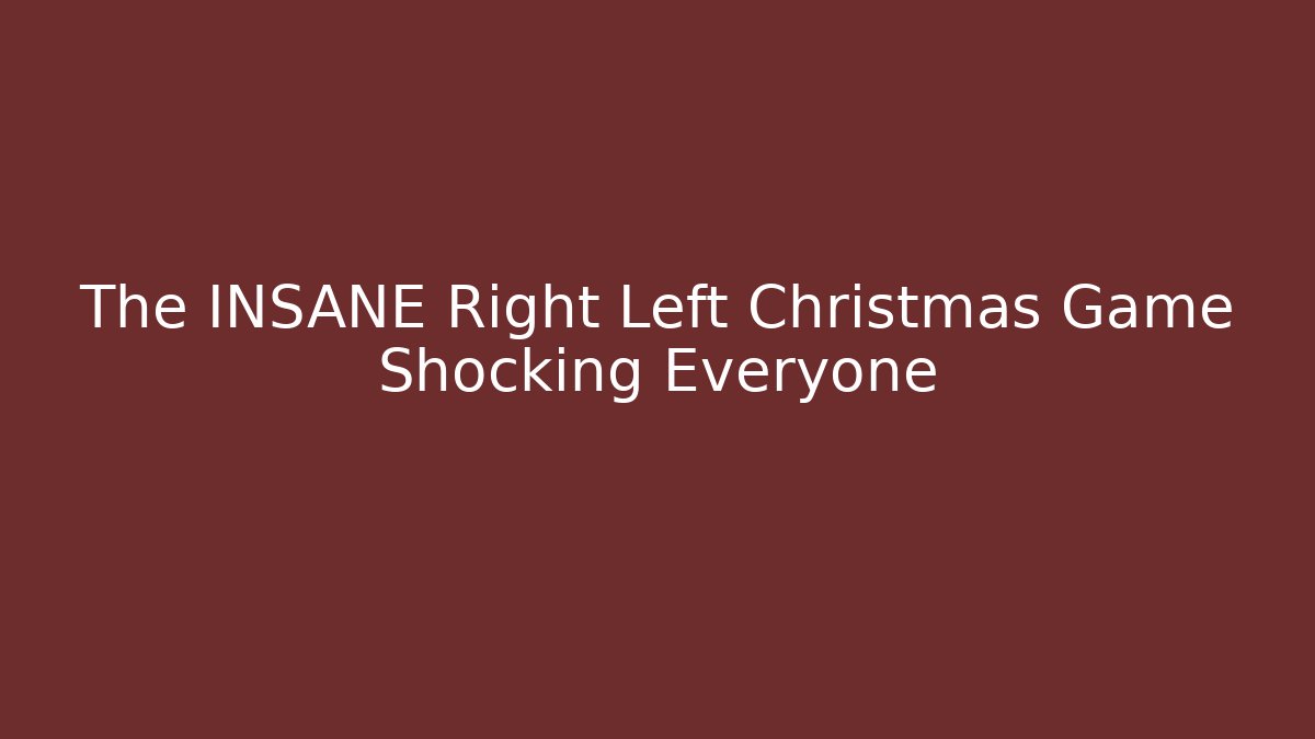 The INSANE Right Left Christmas Game Shocking Everyone