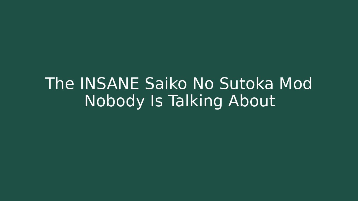 The INSANE Saiko No Sutoka Mod Nobody Is Talking About