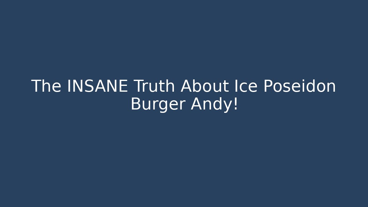 The INSANE Truth About Ice Poseidon Burger Andy!