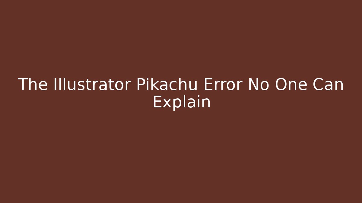The Illustrator Pikachu Error No One Can Explain - Método de Aprovação