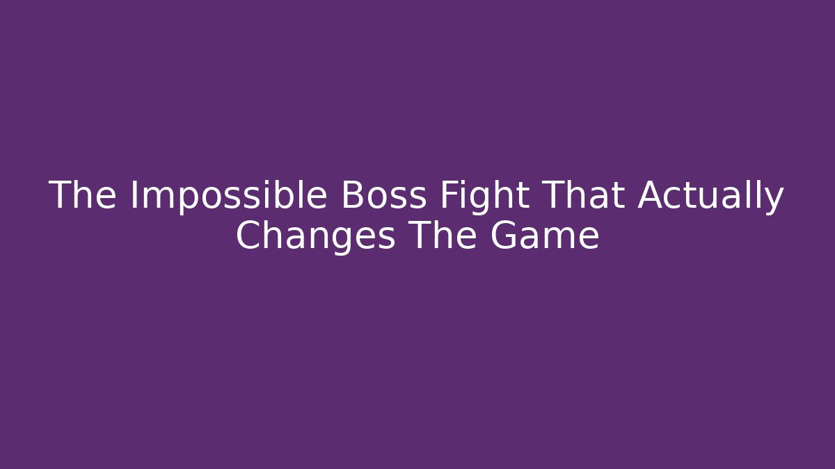 The Impossible Boss Fight That Actually Changes The Game - Método de Aprovação