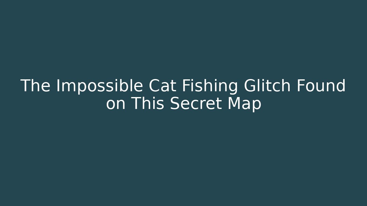 The Impossible Cat Fishing Glitch Found on This Secret Map