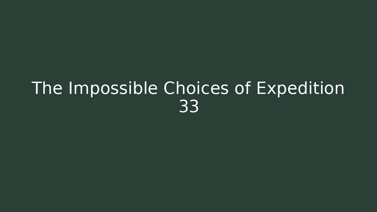 The Impossible Choices of Expedition 33