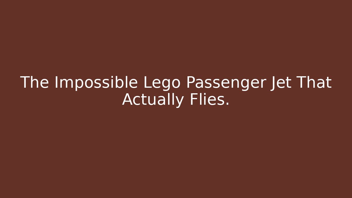 The Impossible Lego Passenger Jet That Actually Flies.