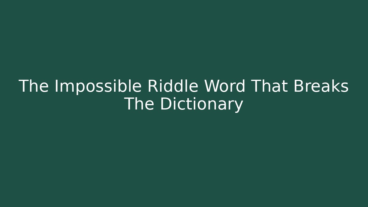 The Impossible Riddle Word That Breaks The Dictionary - Método de Aprovação