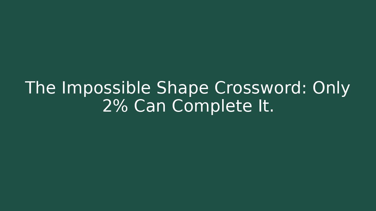 The Impossible Shape Crossword: Only 2% Can Complete It. - Método de Aprovação