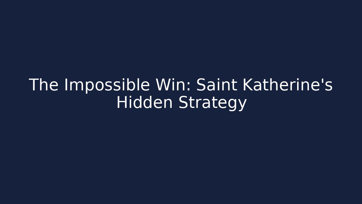 The Impossible Win: Saint Katherine's Hidden Strategy