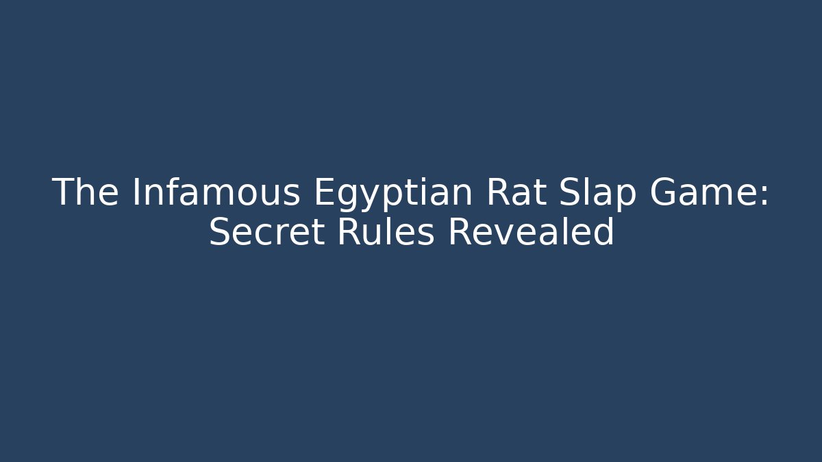 The Infamous Egyptian Rat Slap Game: Secret Rules Revealed