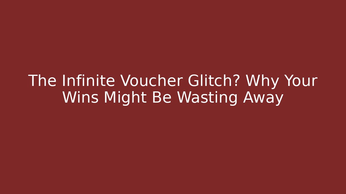 The Infinite Voucher Glitch? Why Your Wins Might Be Wasting Away - Método de Aprovação