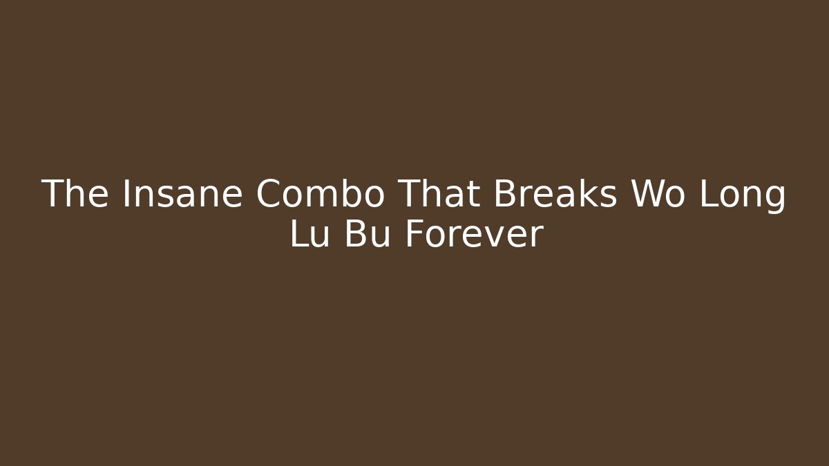 The Insane Combo That Breaks Wo Long Lu Bu Forever
