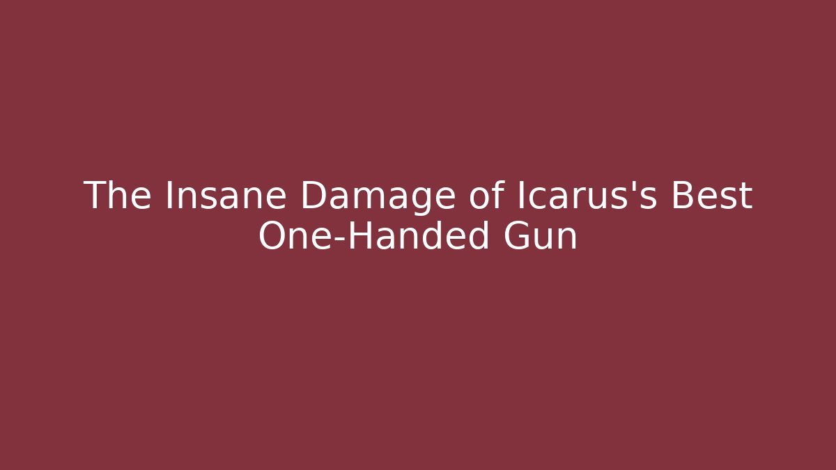 The Insane Damage of Icarus's Best One-Handed Gun