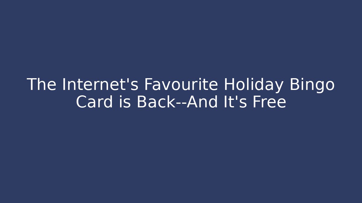 The Internet’s Favourite Holiday Bingo Card is Back—And It’s Free