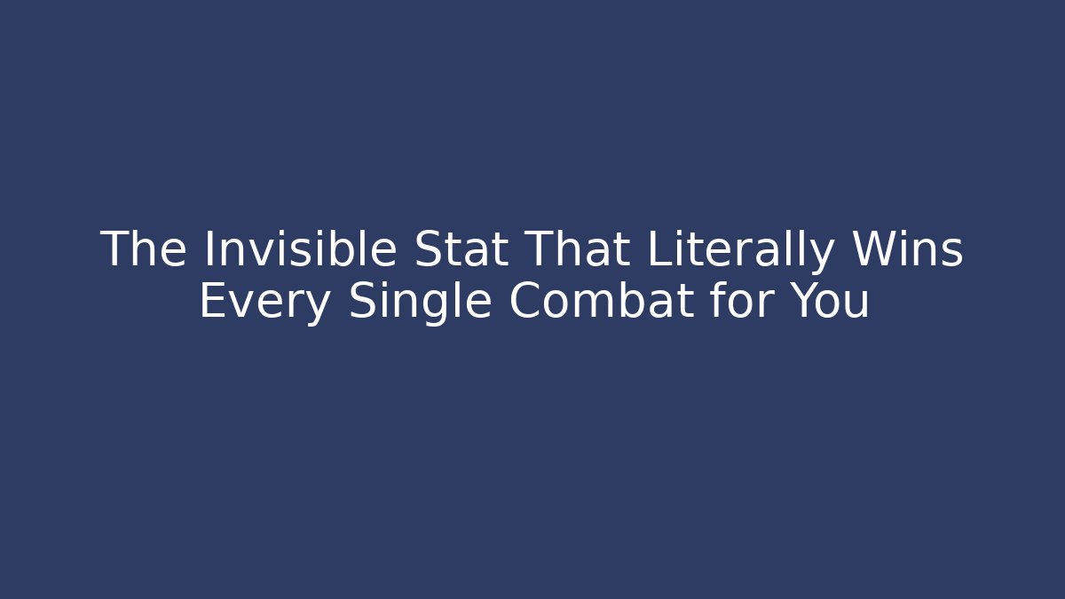 The Invisible Stat That Literally Wins Every Single Combat for You