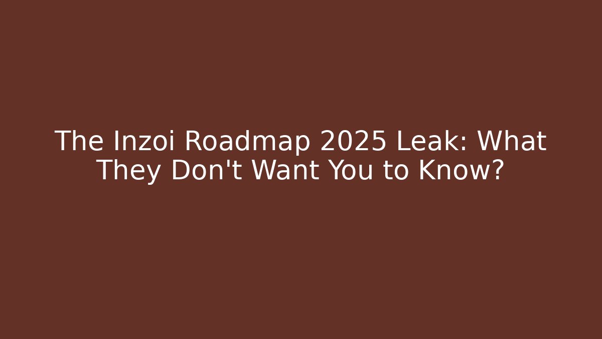 The Inzoi Roadmap 2025 Leak: What They Don’t Want You to Know?