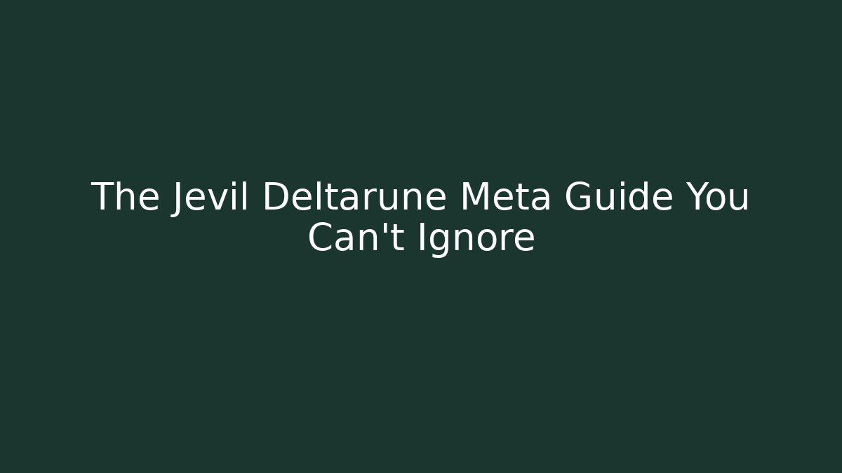 The Jevil Deltarune Meta Guide You Can't Ignore