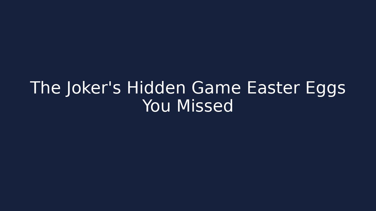 The Joker's Hidden Game Easter Eggs You Missed
