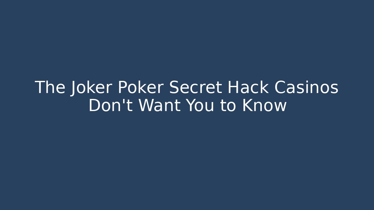 The Joker Poker Secret Hack Casinos Don’t Want You to Know