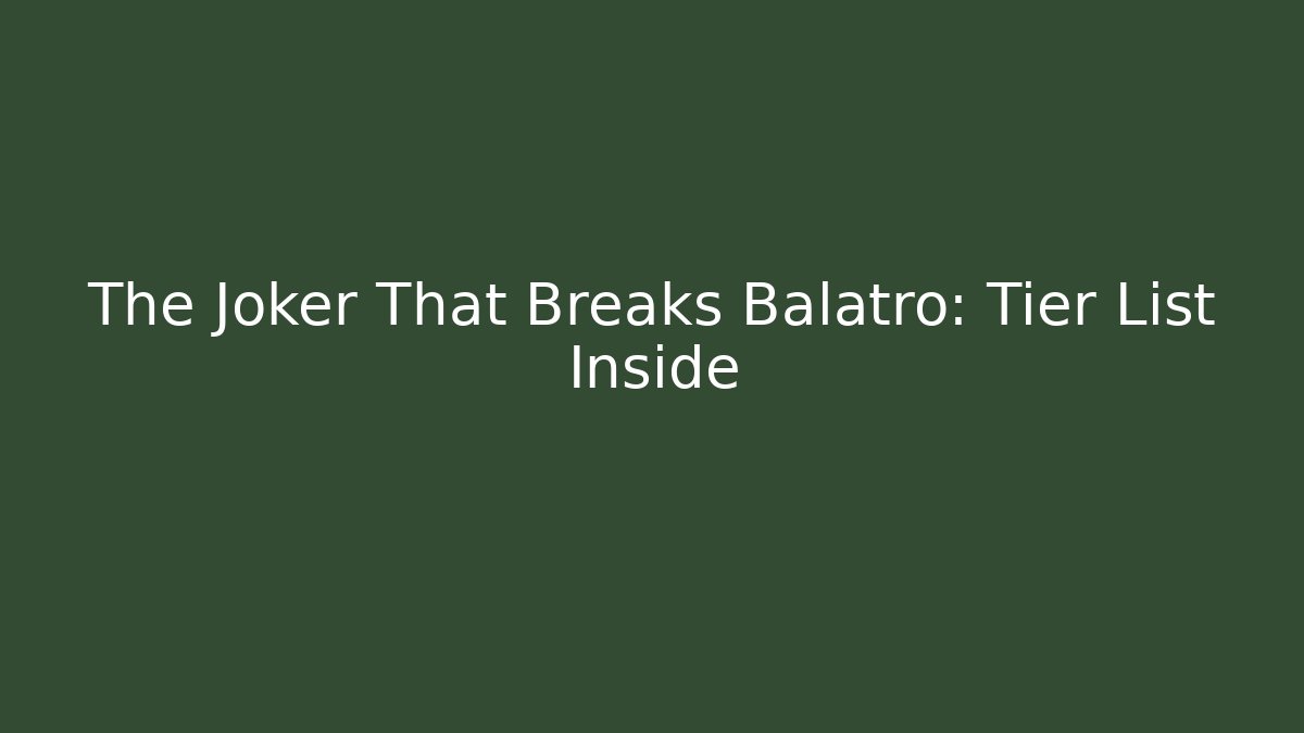 The Joker That Breaks Balatro: Tier List Inside - Método de Aprovação