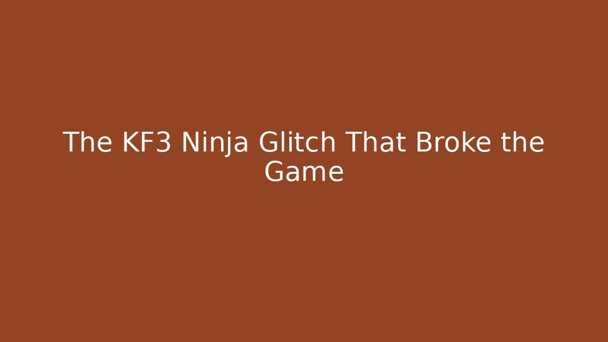 The KF3 Ninja Glitch That Broke the Game