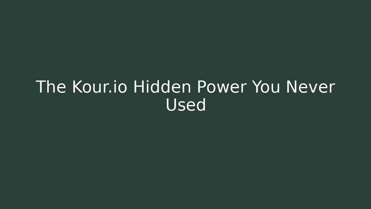 The Kour.io Hidden Power You Never Used