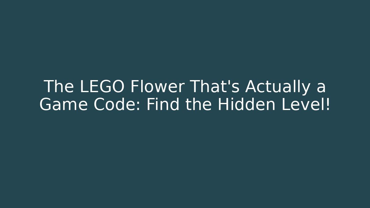 The LEGO Flower That's Actually a Game Code: Find the Hidden Level!
