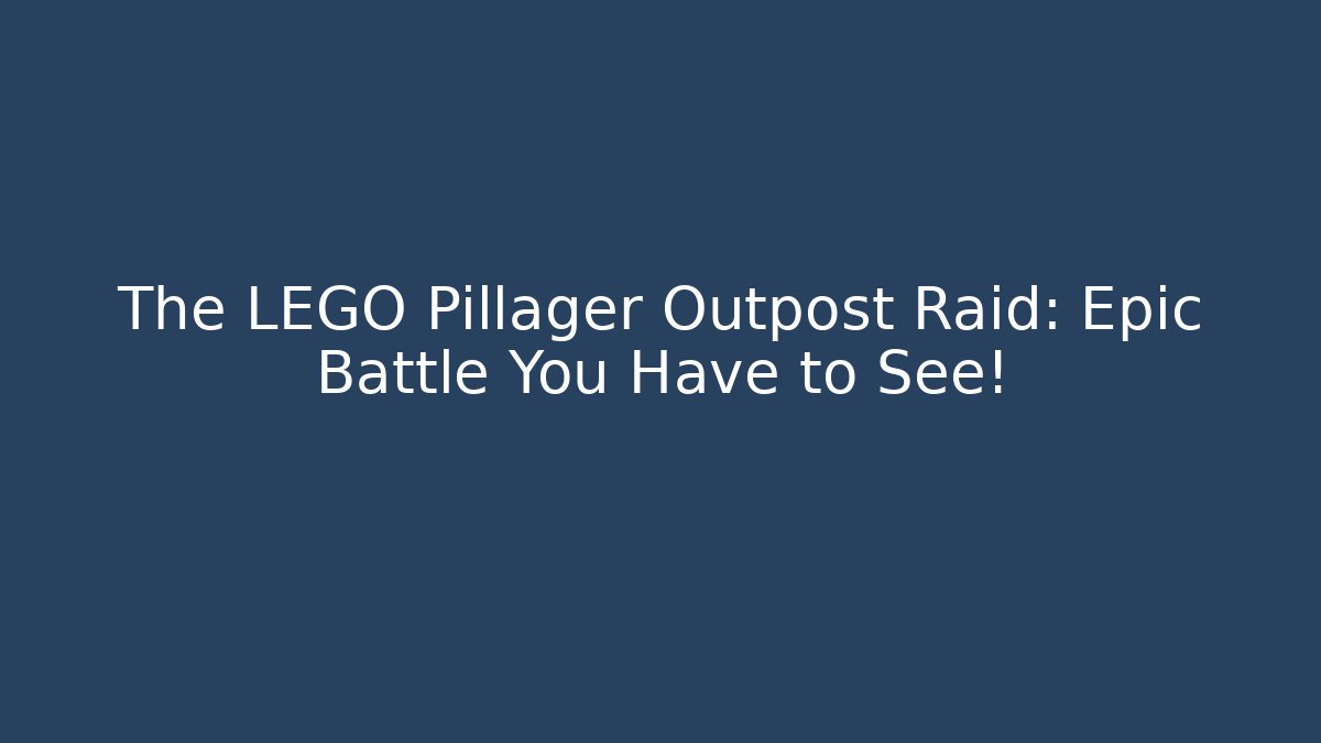 The LEGO Pillager Outpost Raid: Epic Battle You Have to See!
