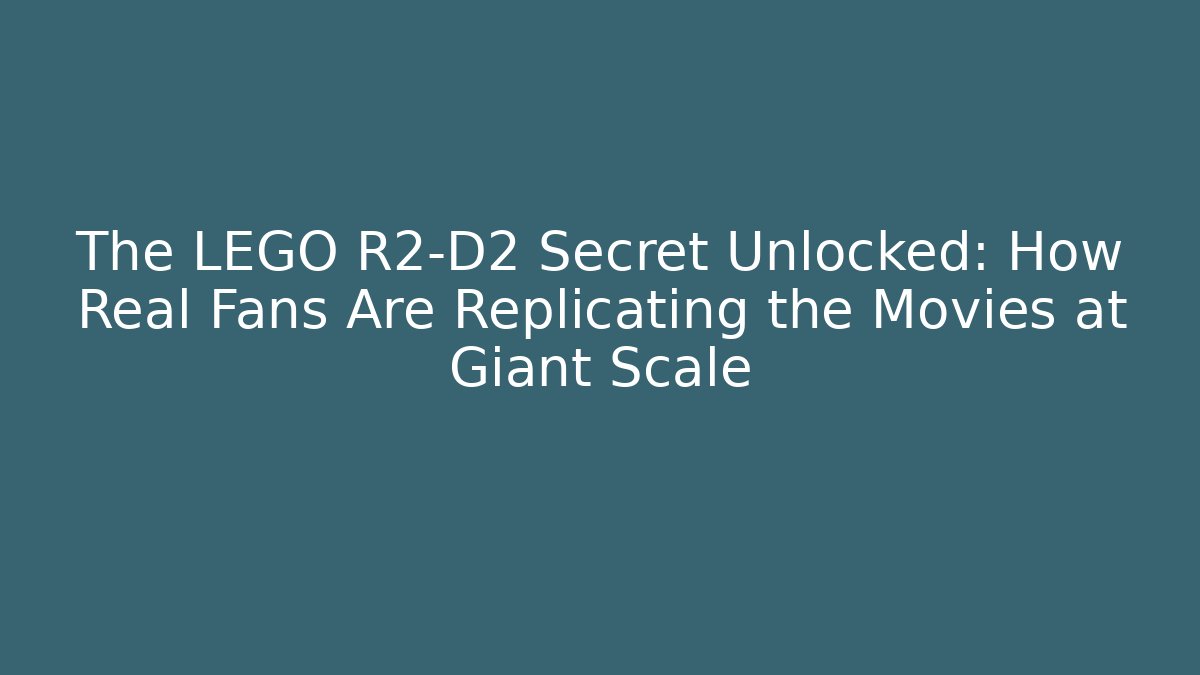 The LEGO R2-D2 Secret Unlocked: How Real Fans Are Replicating the Movies at Giant Scale - Método de Aprovação
