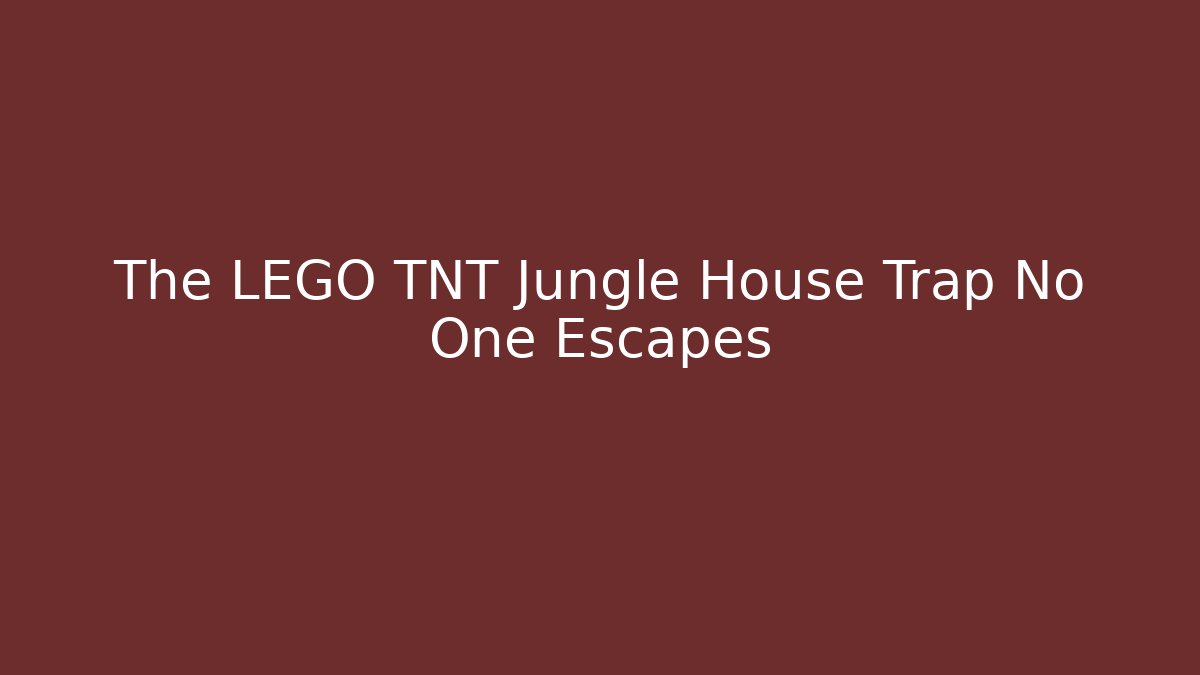 The LEGO TNT Jungle House Trap No One Escapes